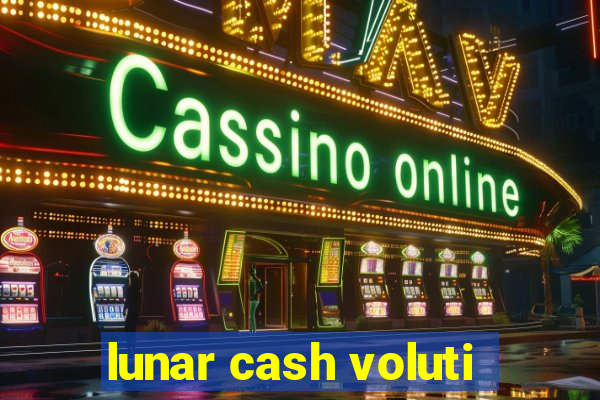 lunar cash voluti